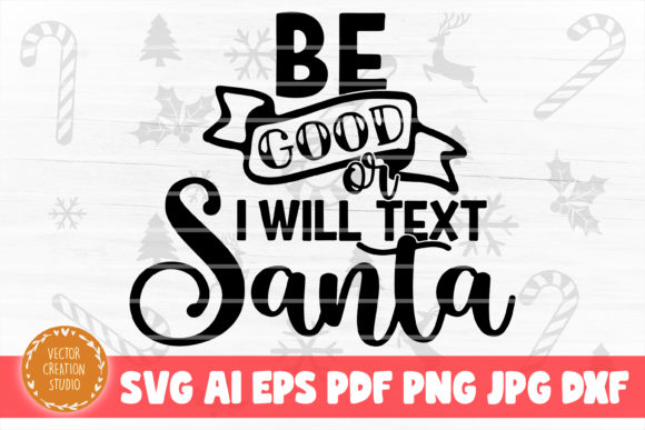 Be Good or I Text Santa Christmas SVG for Crafts